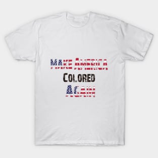 Make America Colored Again T-Shirt